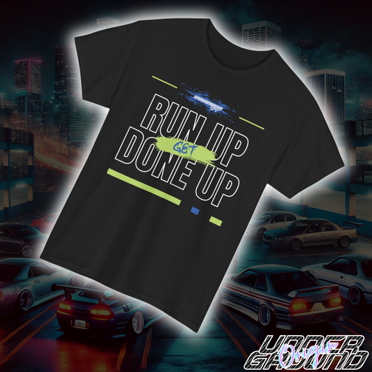 Run Up, Get Done Up